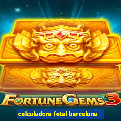 calculadora fetal barcelona